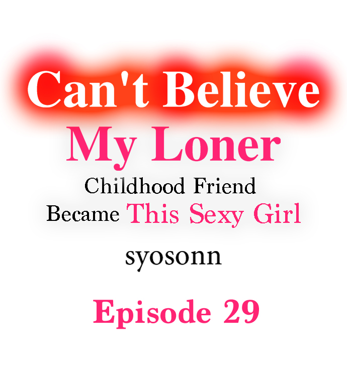 Can’t Believe My Loner Childhood Friend Became This Sexy Girl Chapter 29 - Page 1