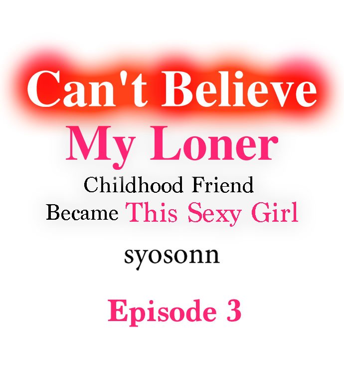 Can’t Believe My Loner Childhood Friend Became This Sexy Girl Chapter 3 - Page 1