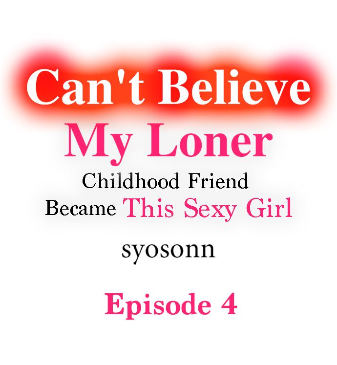 Can’t Believe My Loner Childhood Friend Became This Sexy Girl Chapter 4 - Page 1