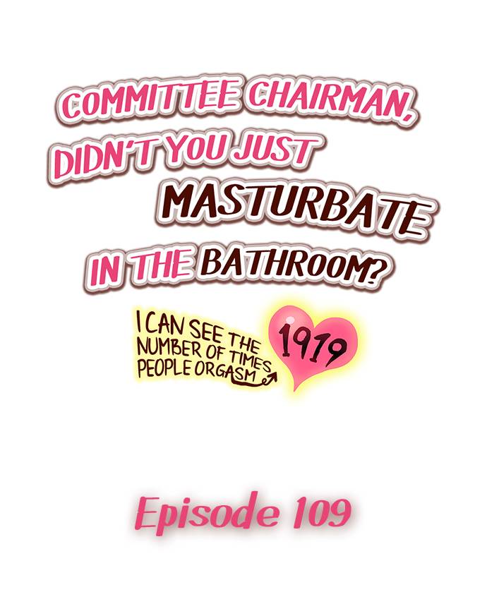 Committee Chairman, Didn’t You Just Masturbate In the Bathroom? I Can See the Number of Times People Orgasm Chapter 109 - Page 1