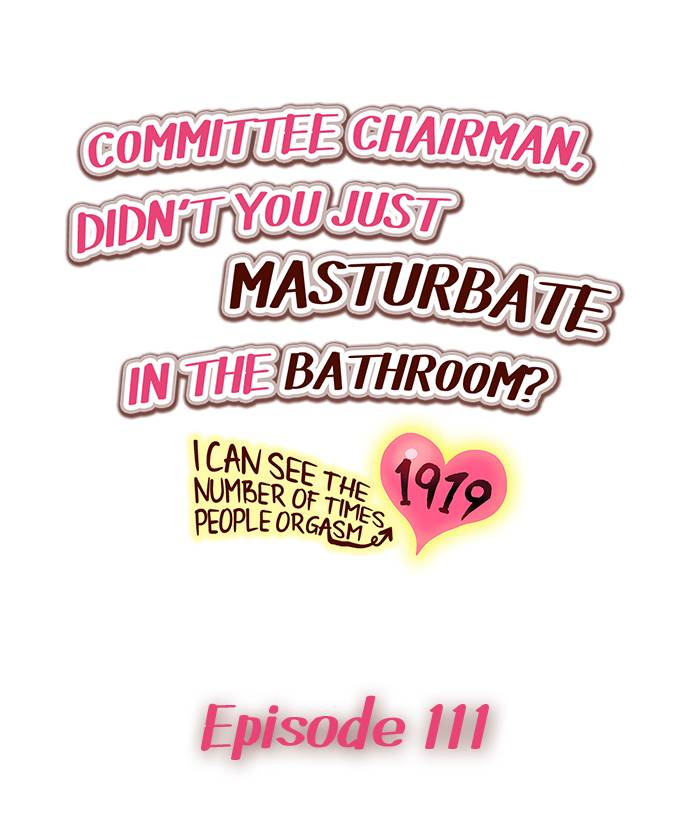 Committee Chairman, Didn’t You Just Masturbate In the Bathroom? I Can See the Number of Times People Orgasm Chapter 111 - Page 1