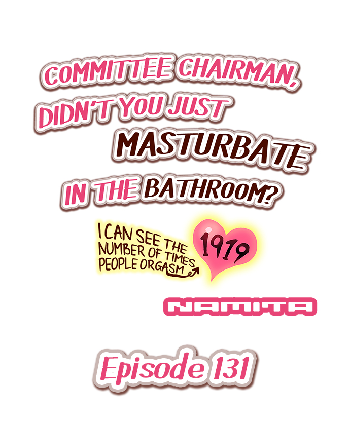 Committee Chairman, Didn’t You Just Masturbate In the Bathroom? I Can See the Number of Times People Orgasm Chapter 131 - Page 1