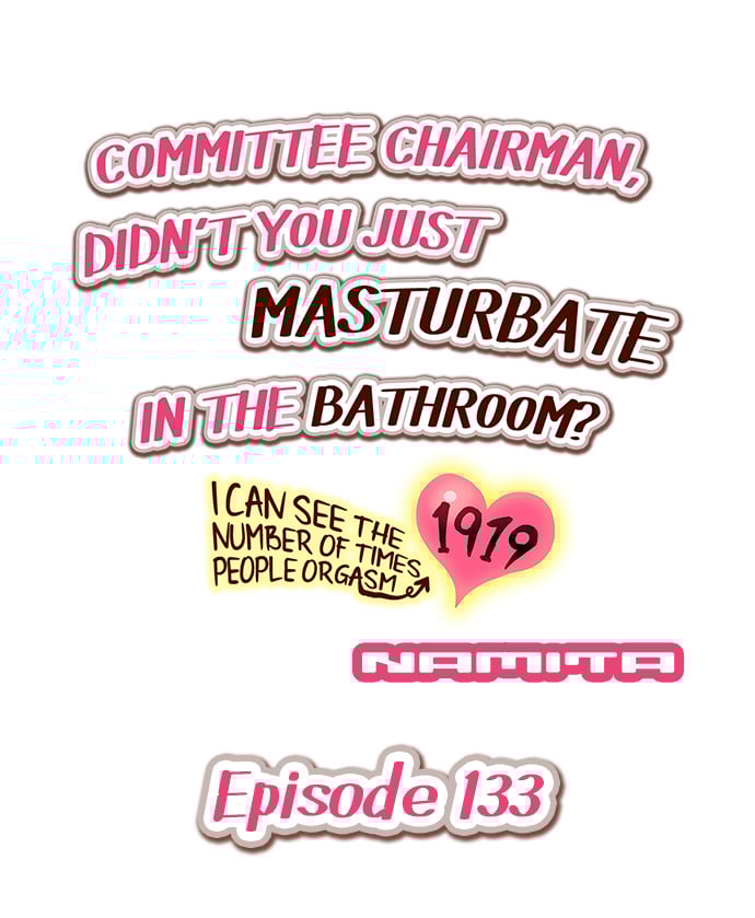 Committee Chairman, Didn’t You Just Masturbate In the Bathroom? I Can See the Number of Times People Orgasm Chapter 133 - Page 1