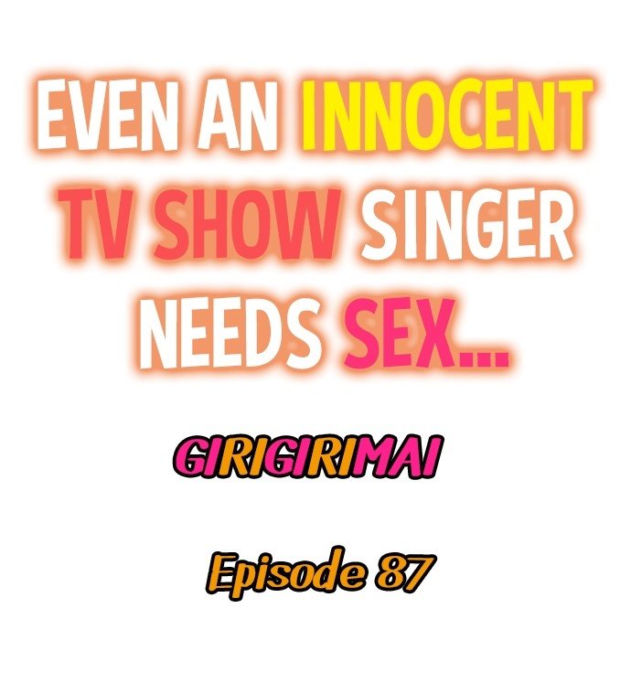 Even an Innocent TV Show Singer Needs Sex… Chapter 87 - Page 1