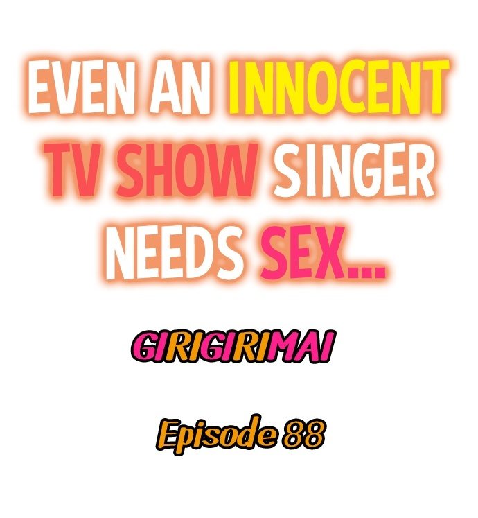 Even an Innocent TV Show Singer Needs Sex… Chapter 88 - Page 1
