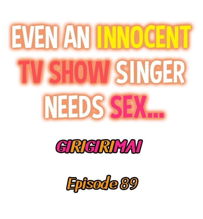 Even an Innocent TV Show Singer Needs Sex… Chapter 89 - Page 1