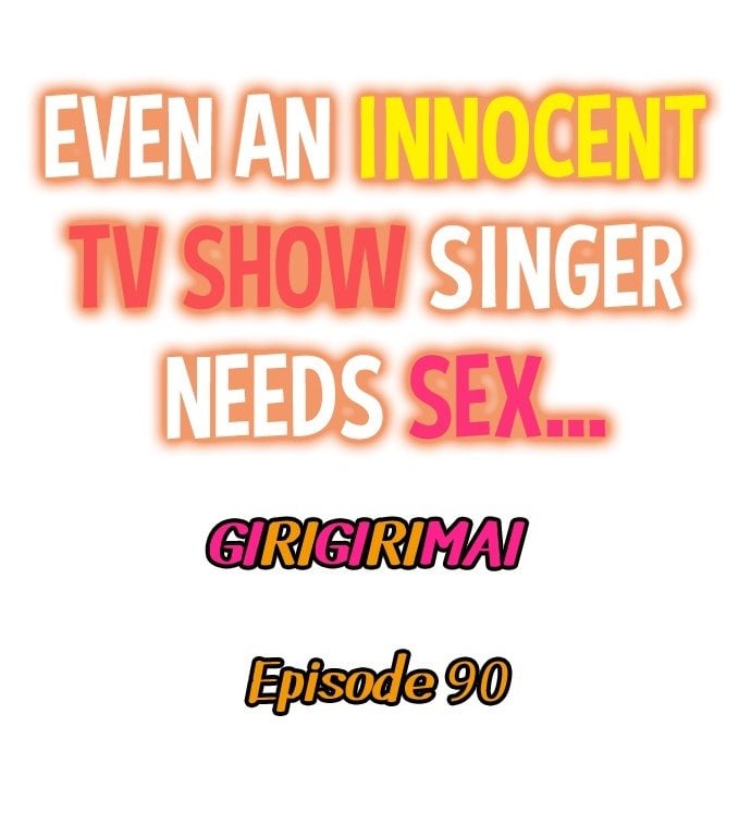 Even an Innocent TV Show Singer Needs Sex… Chapter 90 - Page 1