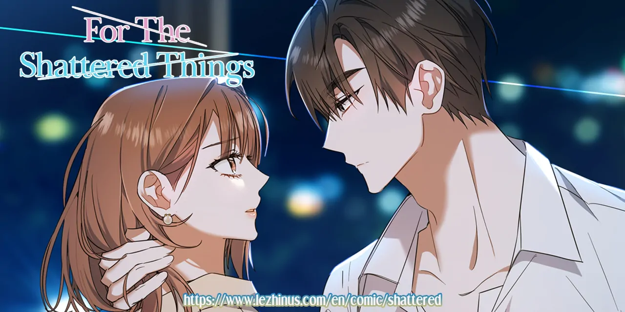 For the Shattered Things Chapter 57 - Page 104