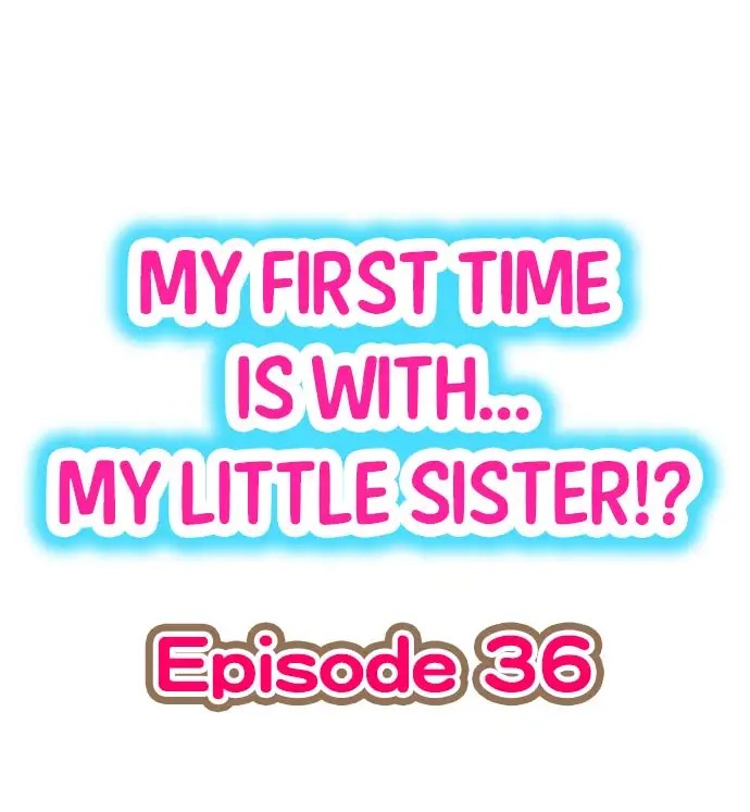 My First Time is with…. My Little Sister?! Chapter 36 - Page 1