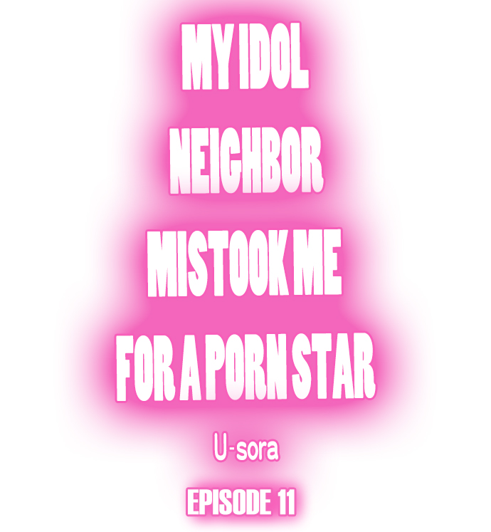 My Idol Neighbor Mistook Me for a Porn Star Chapter 11 - Page 1