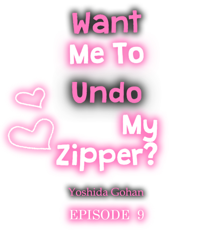 Want Me To Undo My Zipper? Chapter 9 - Page 1