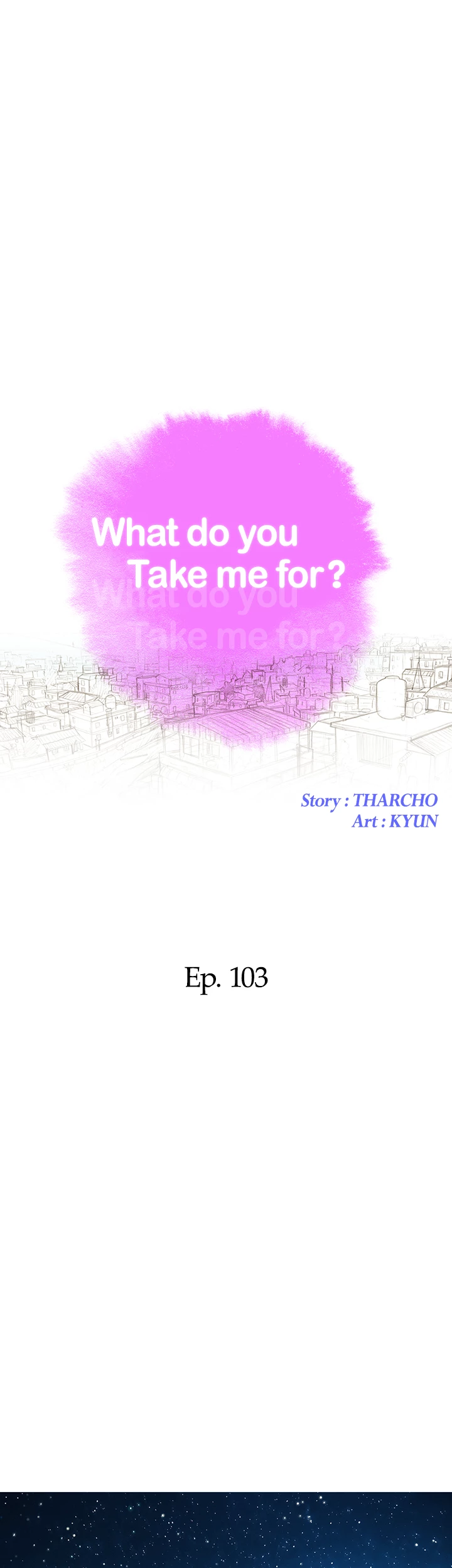 What Do You Take Me For? Chapter 103 - Page 3