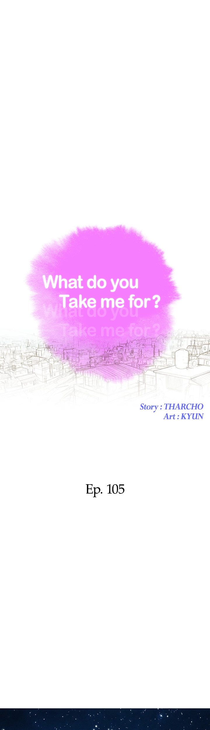 What Do You Take Me For? Chapter 105 - Page 3