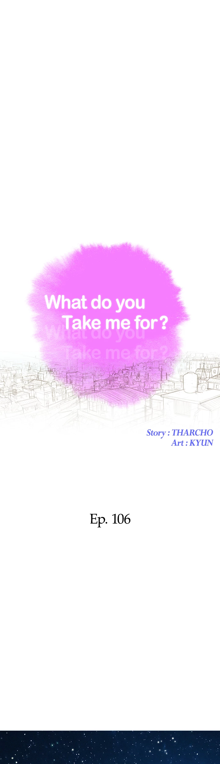 What Do You Take Me For? Chapter 106 - Page 3