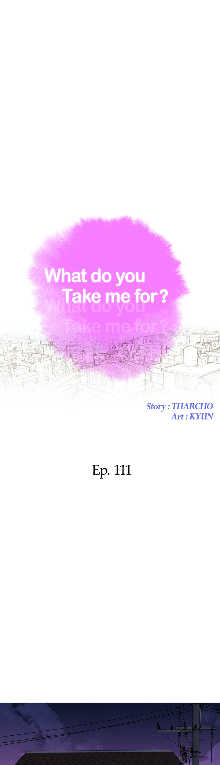 What Do You Take Me For? Chapter 111 - Page 4