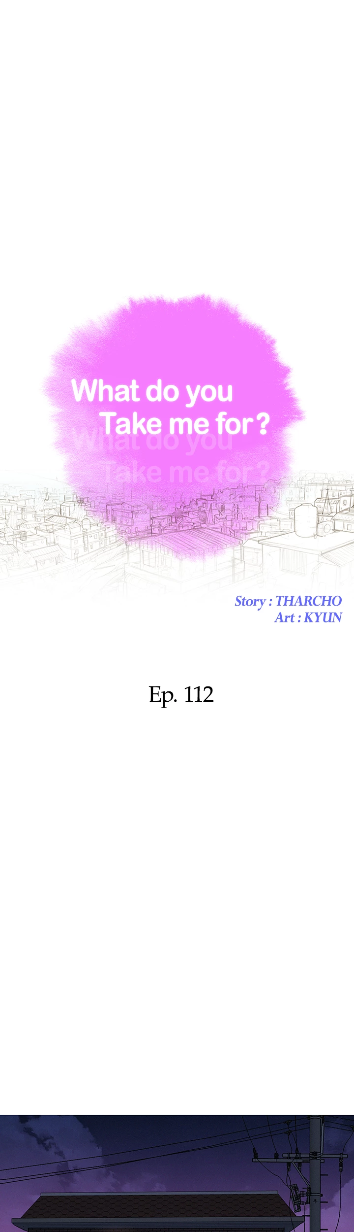 What Do You Take Me For? Chapter 112 - Page 4