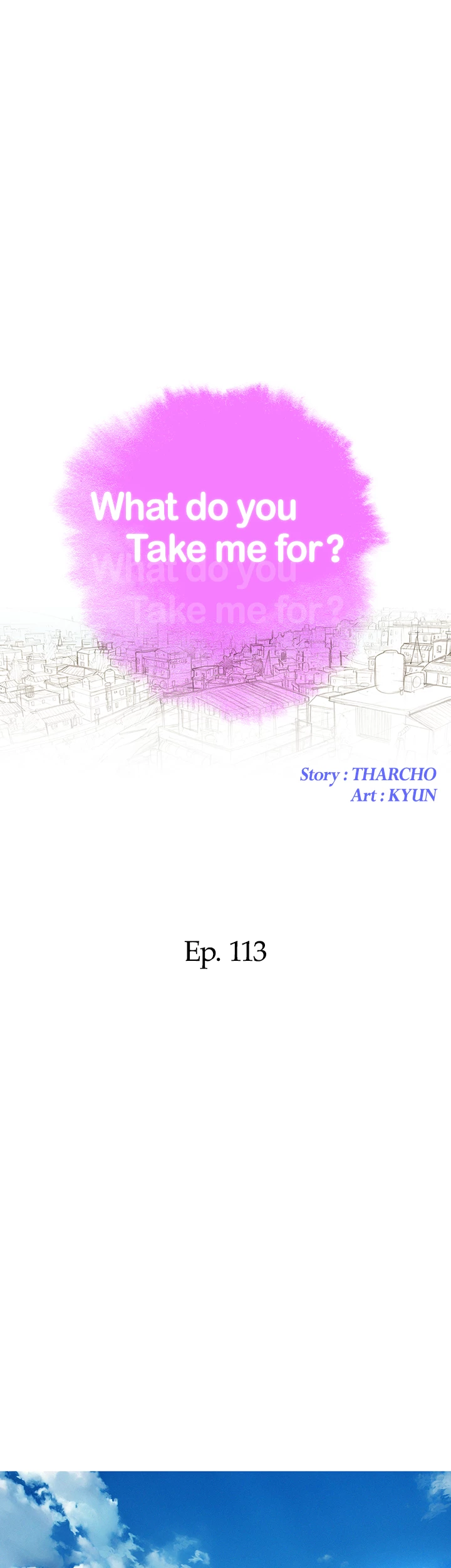 What Do You Take Me For? Chapter 113 - Page 4