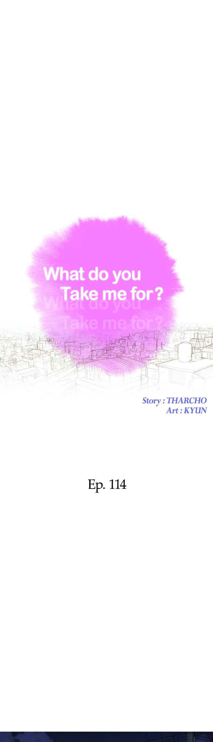 What Do You Take Me For? Chapter 114 - Page 5