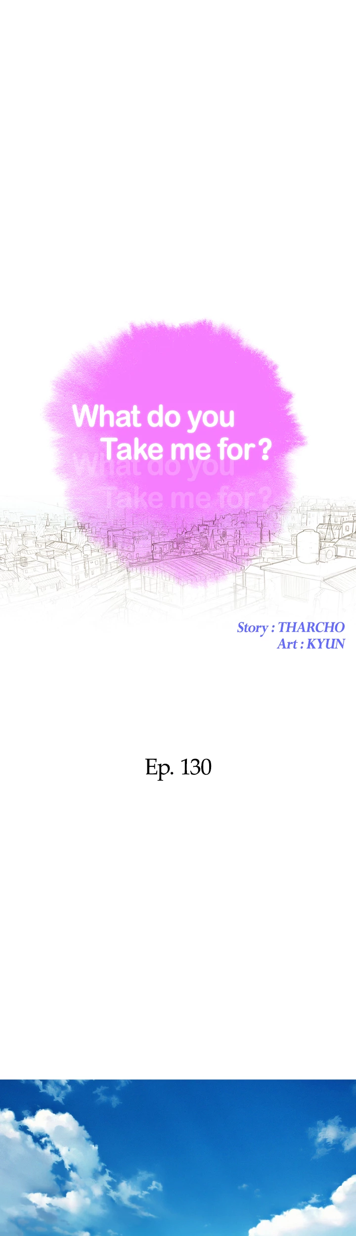 What Do You Take Me For? Chapter 130 - Page 4