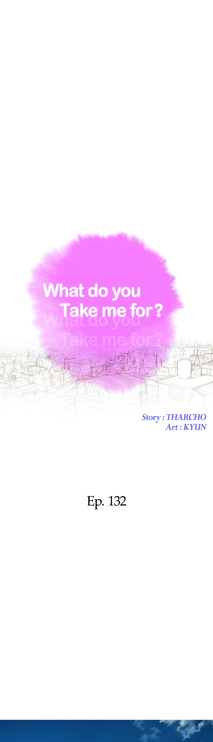 What Do You Take Me For? Chapter 132 - Page 3