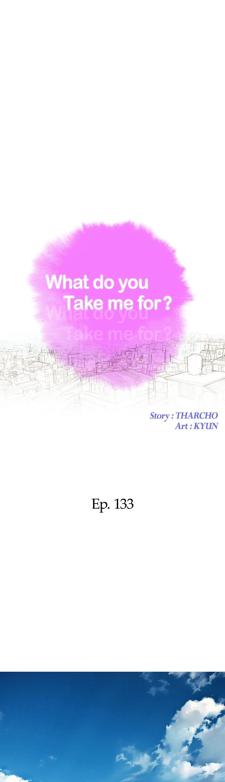 What Do You Take Me For? Chapter 133 - Page 4