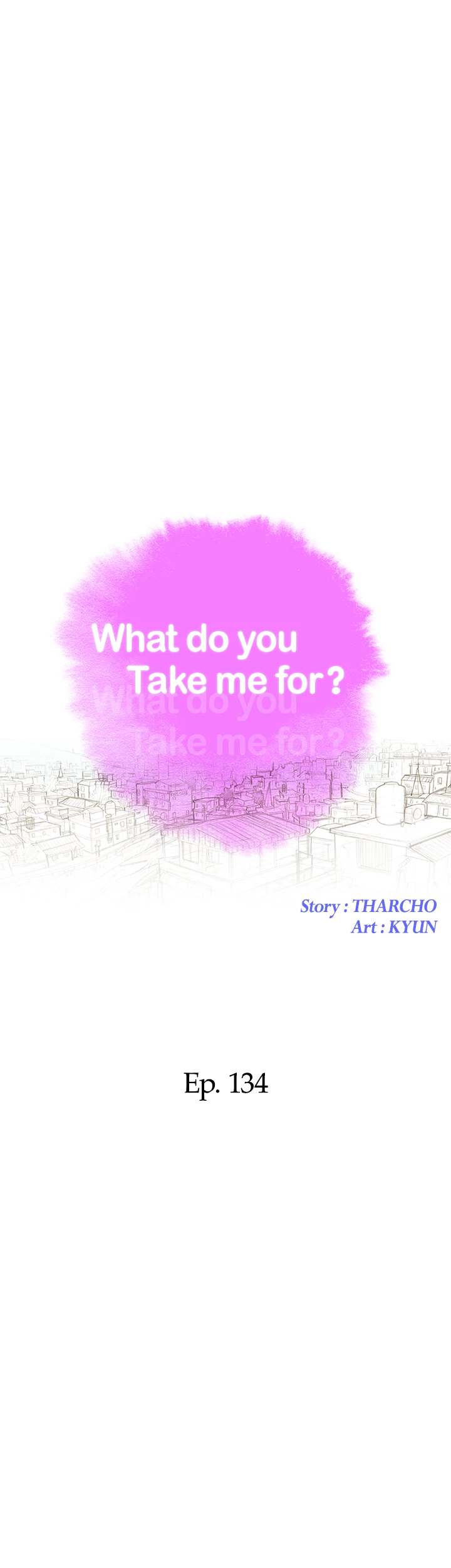 What Do You Take Me For? Chapter 134 - Page 5