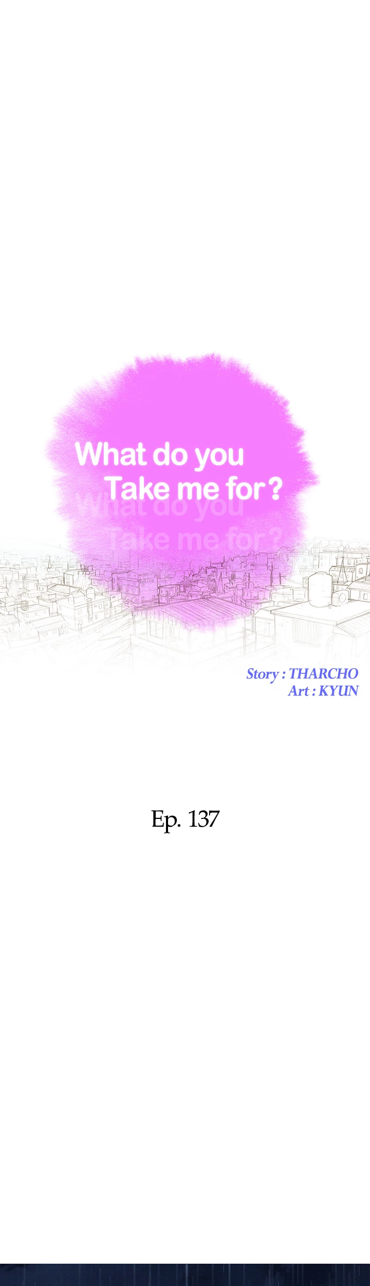 What Do You Take Me For? Chapter 137 - Page 5