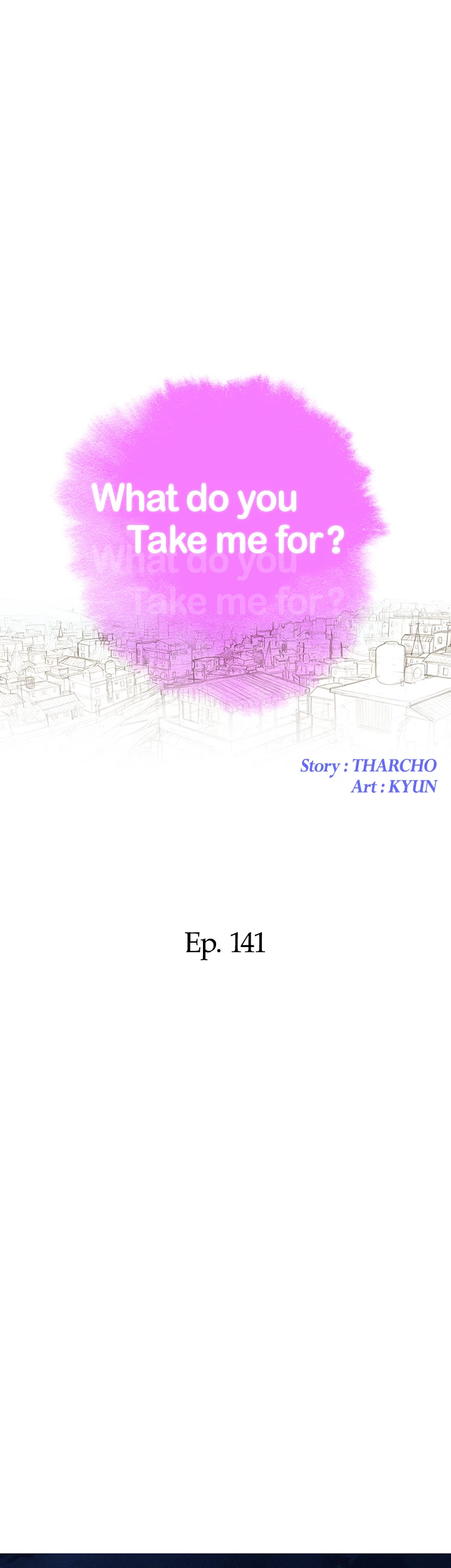 What Do You Take Me For? Chapter 141 - Page 4