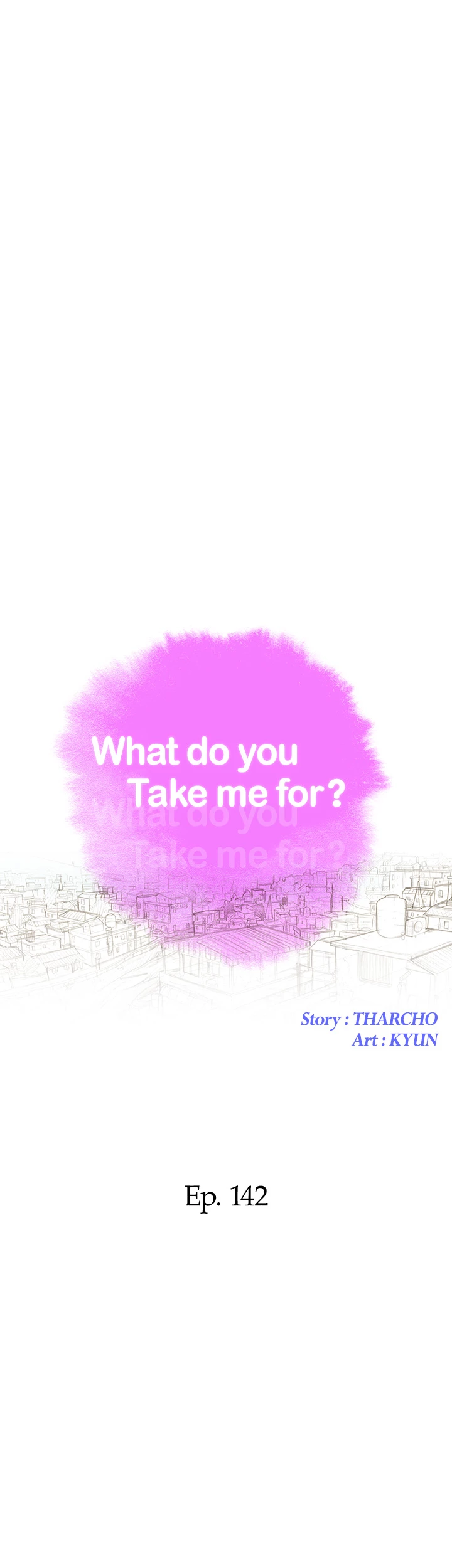 What Do You Take Me For? Chapter 142 - Page 3