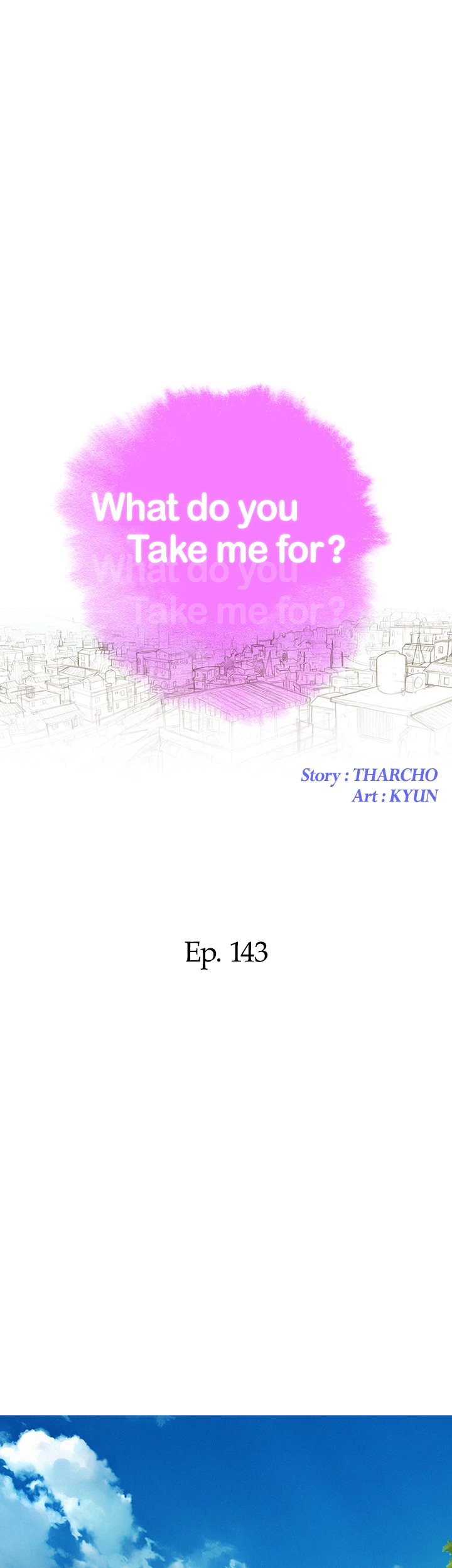 What Do You Take Me For? Chapter 143 - Page 4