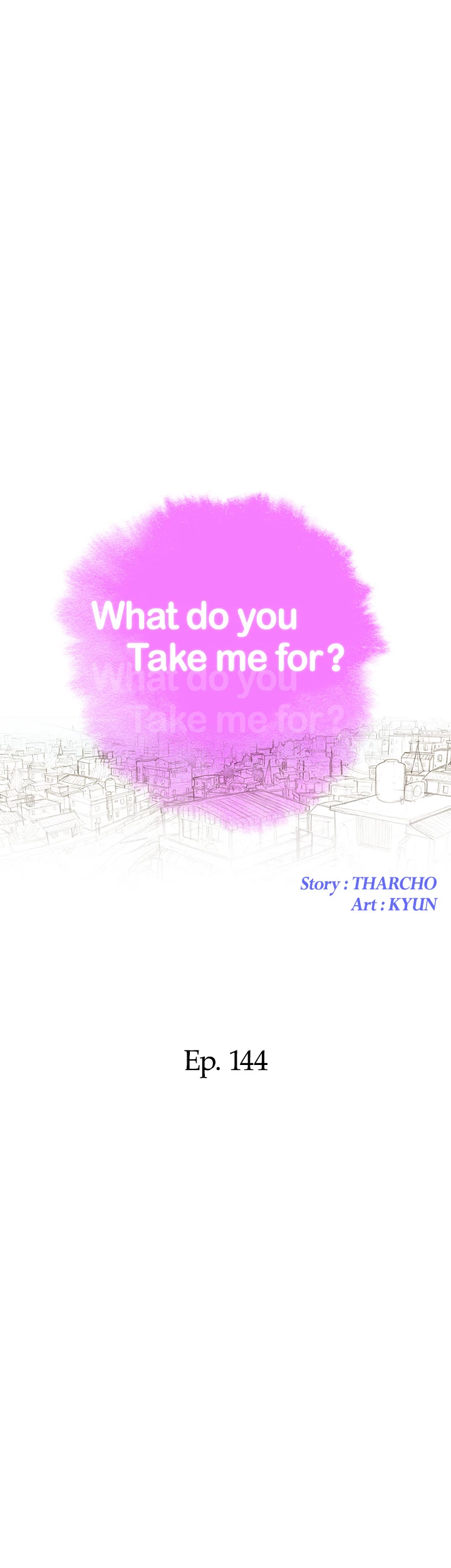 What Do You Take Me For? Chapter 144 - Page 5