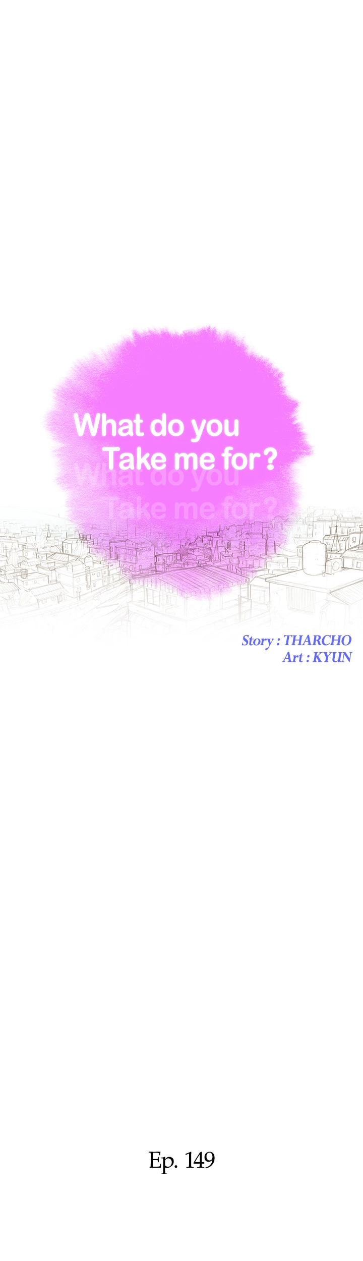 What Do You Take Me For? Chapter 149 - Page 5