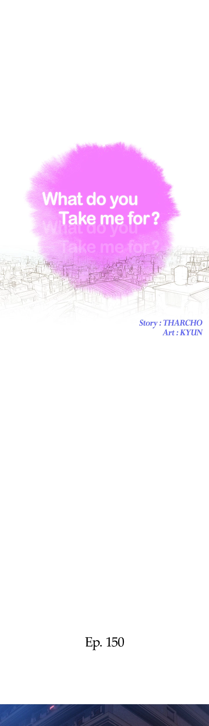 What Do You Take Me For? Chapter 150 - Page 4