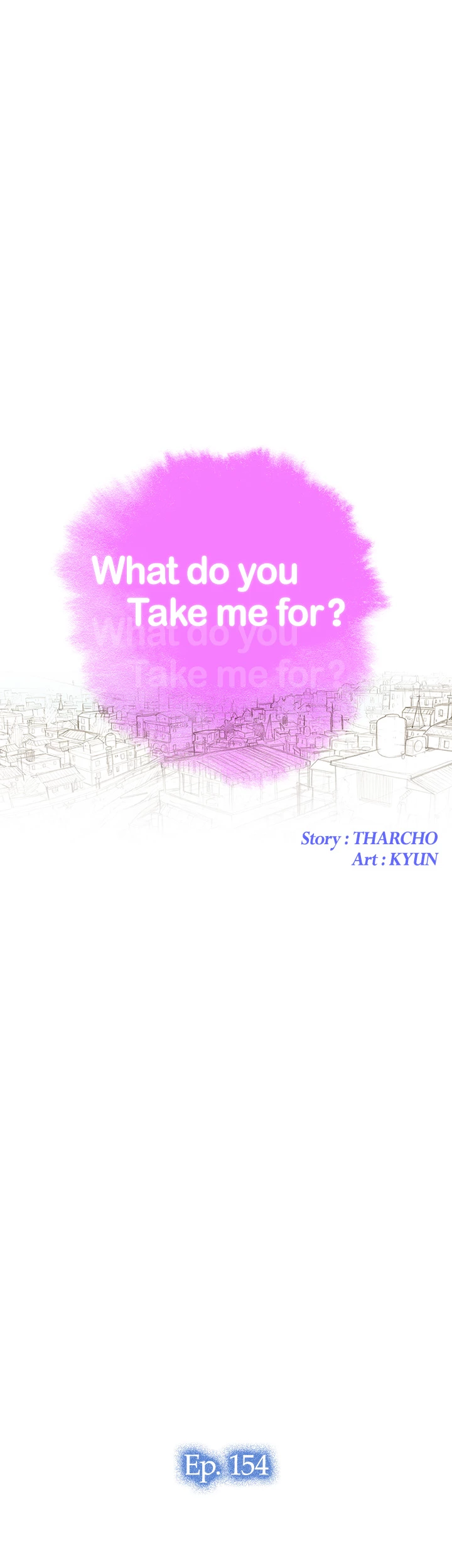 What Do You Take Me For? Chapter 154 - Page 3