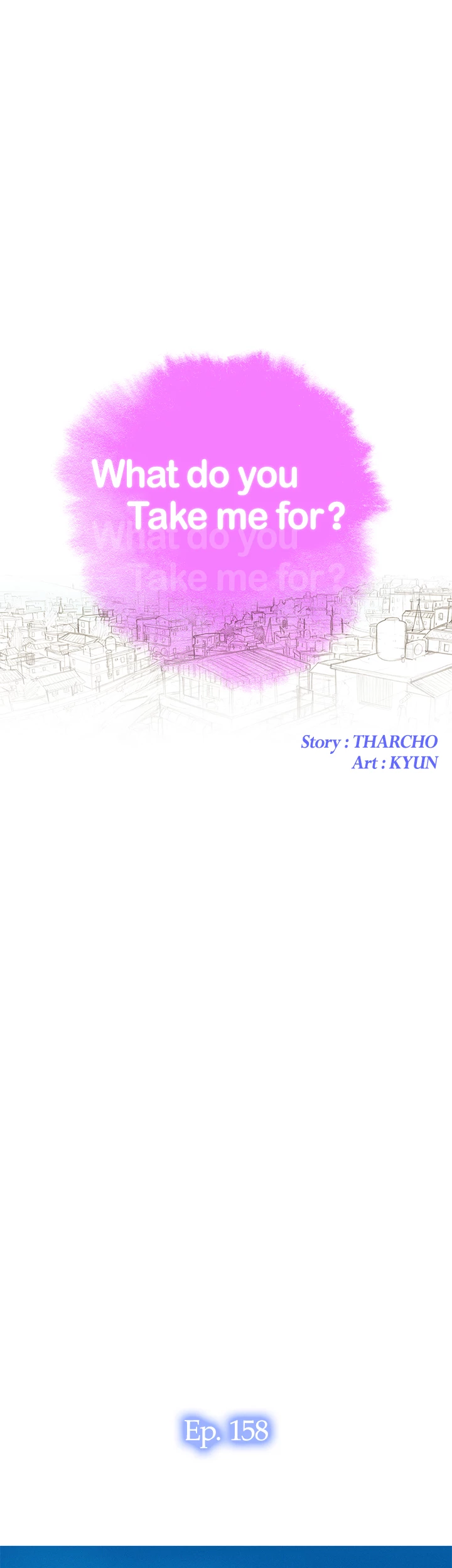 What Do You Take Me For? Chapter 158 - Page 4