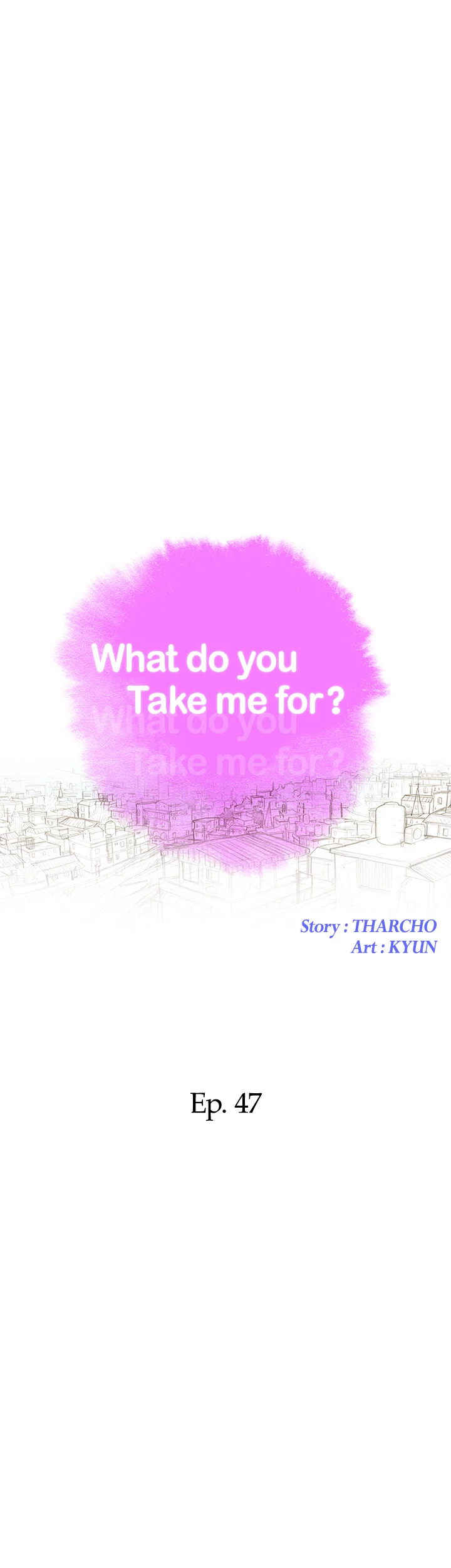 What Do You Take Me For? Chapter 47 - Page 4