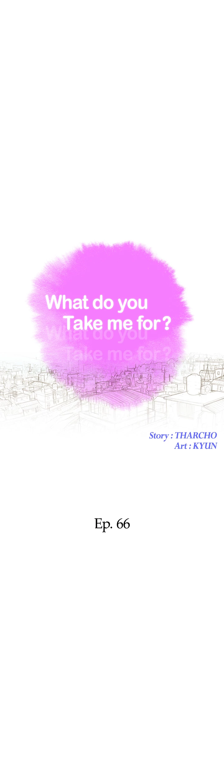 What Do You Take Me For? Chapter 66 - Page 4