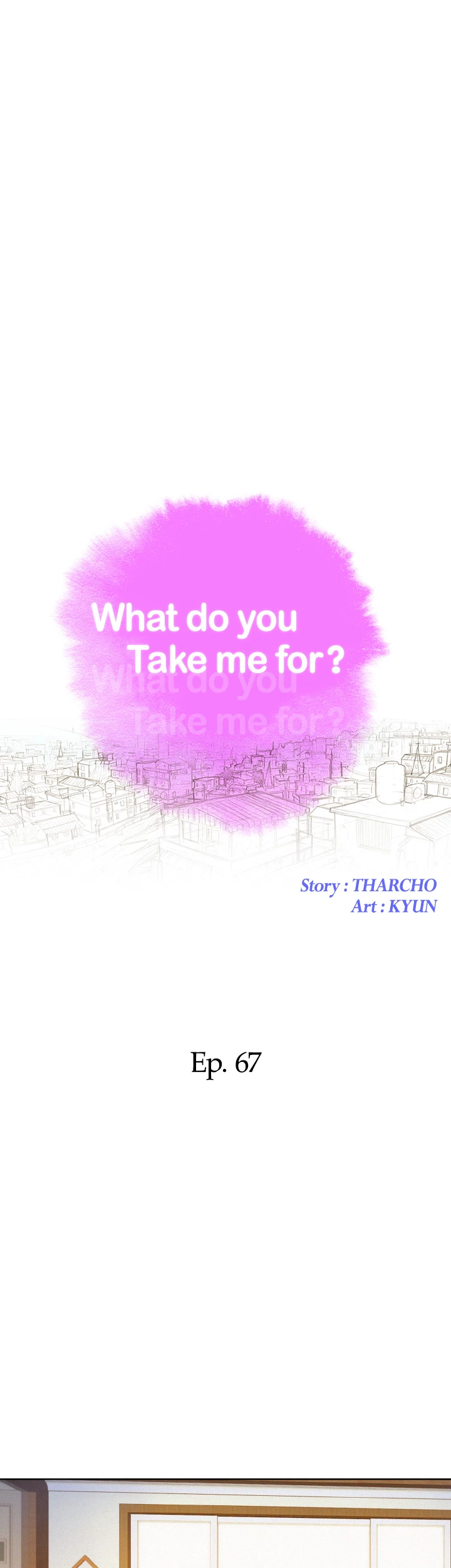 What Do You Take Me For? Chapter 67 - Page 4