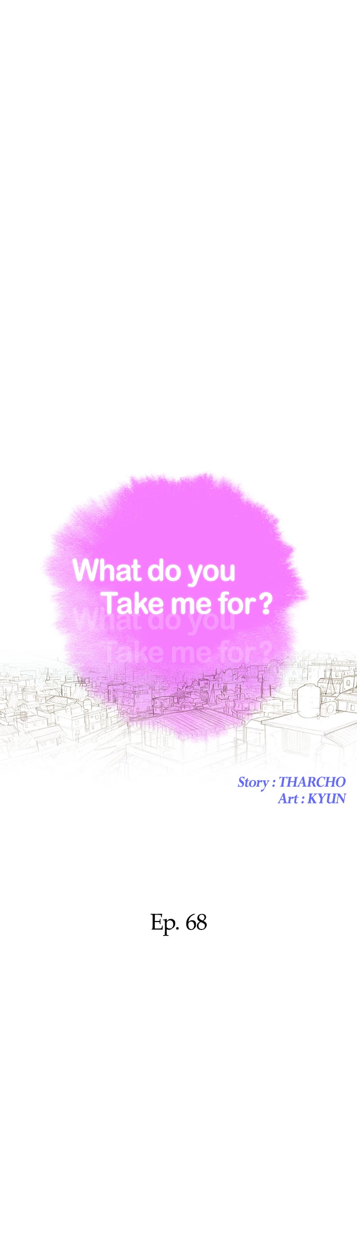 What Do You Take Me For? Chapter 68 - Page 4