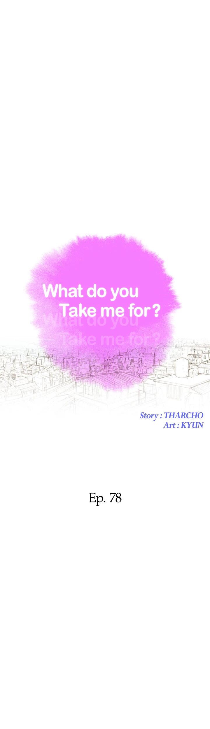What Do You Take Me For? Chapter 78 - Page 3