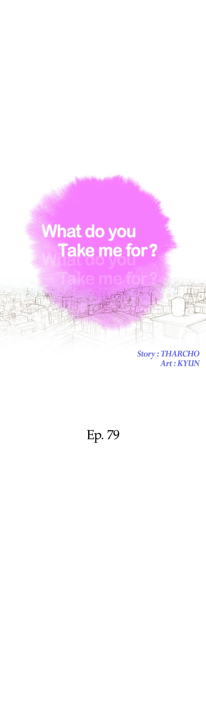 What Do You Take Me For? Chapter 79 - Page 4