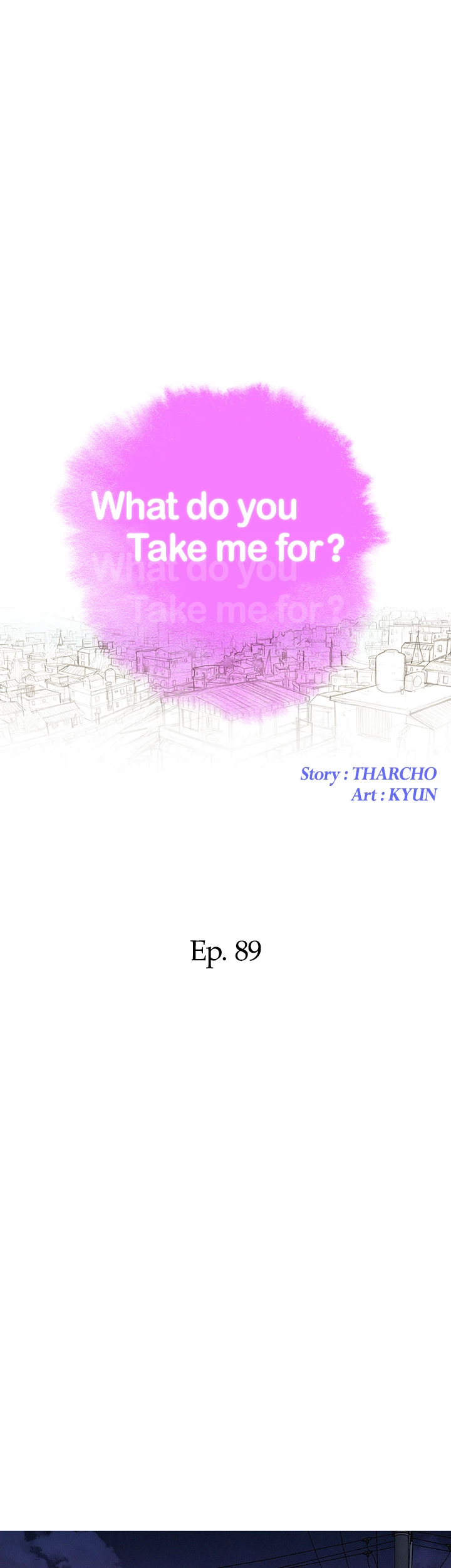 What Do You Take Me For? Chapter 89 - Page 4