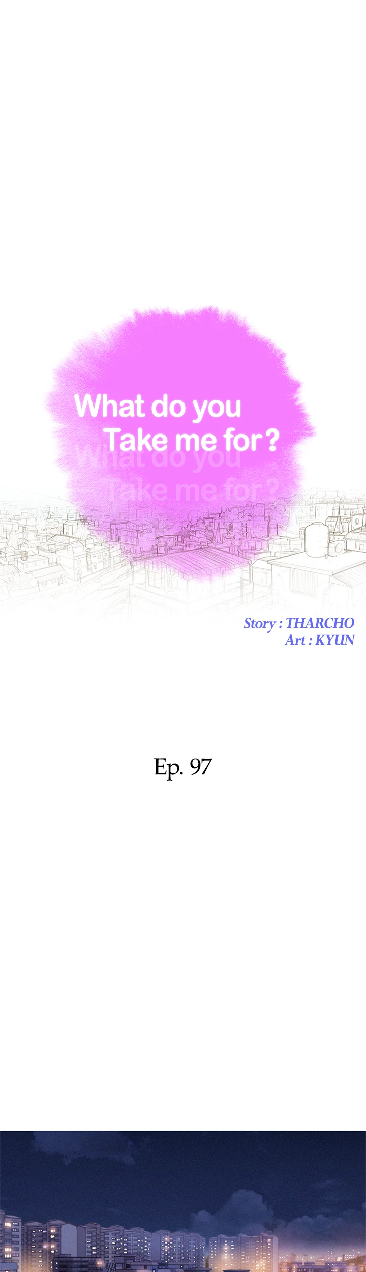 What Do You Take Me For? Chapter 97 - Page 4